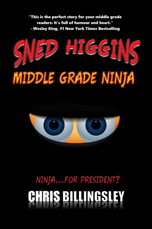 Sned Higgins: Middle Grade Ninja: Ninja for... President? (Paperback)