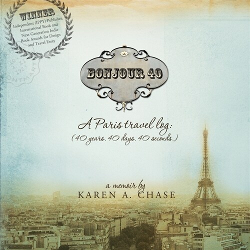 Bonjour 40: A Paris Travel Log: (40 years. 40 days. 40 seconds.) (Paperback)