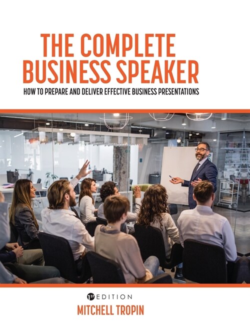 The Complete Business Speaker: How to Prepare and Deliver Effective Business Presentations (Hardcover)