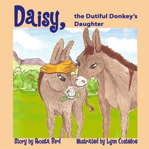 Daisy, the Dutiful Donkeys Daughter (Paperback)