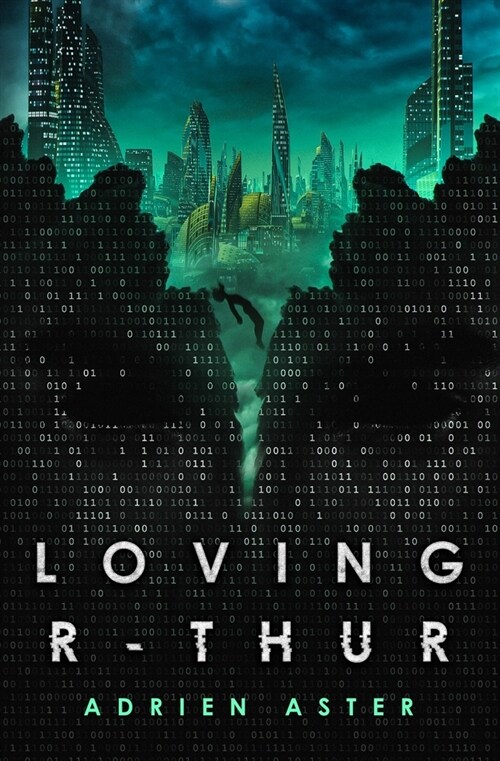 Loving R-thur: A Dystopian Sci-fi Thriller (Paperback)