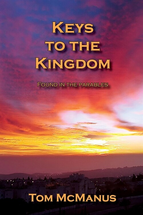 Keys to the Kingdom Found in the Parables (Paperback)