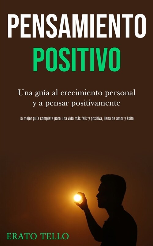 Pensamiento positivo: Una gu? al crecimiento personal y a pensar positivamente (La mejor gu? completa para una vida m? feliz y positiva, (Paperback)