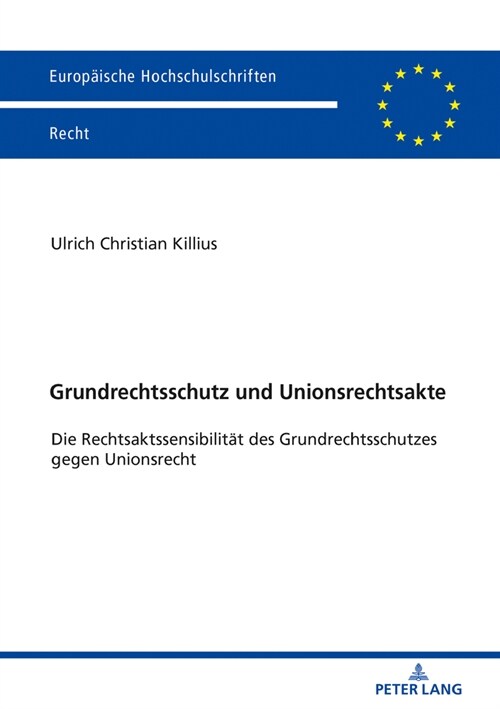 Grundrechtsschutz Und Unionsrechtsakte: Die Rechtsaktssensibilität Des Grundrechtsschutzes Gegen Unionsrecht (Paperback)