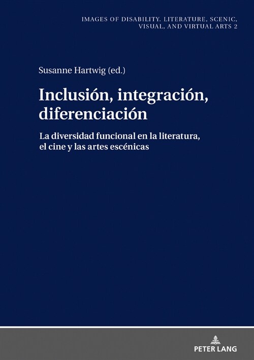 Inclusi?, Integraci?, Diferenciaci?: La Diversidad Funcional En La Literatura, El Cine Y Las Artes Esc?icas (Hardcover)