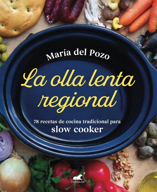 La Olla Lenta Regional: 78 Recetas de Cocina Tradicional Espa?la Para Slow Cooker / The Regional Slow Cooker: 78 Traditional Spanish Cuisine Recipes (Hardcover)