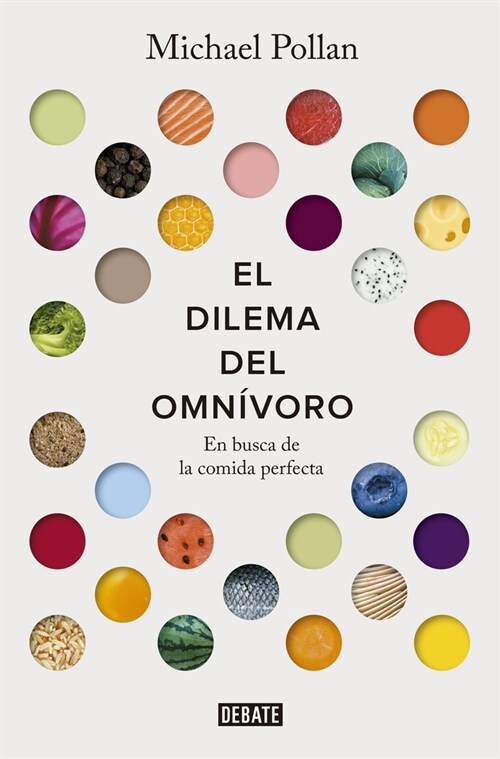 El Dilema del Omn?oro: En Busca de la Comida Perfecta / The Omnivores Dilemma: A Natural History of Four Meals (Paperback)