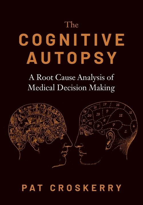 Cognitive Autopsy: A Root Cause Analysis of Medical Decision Making (Paperback)