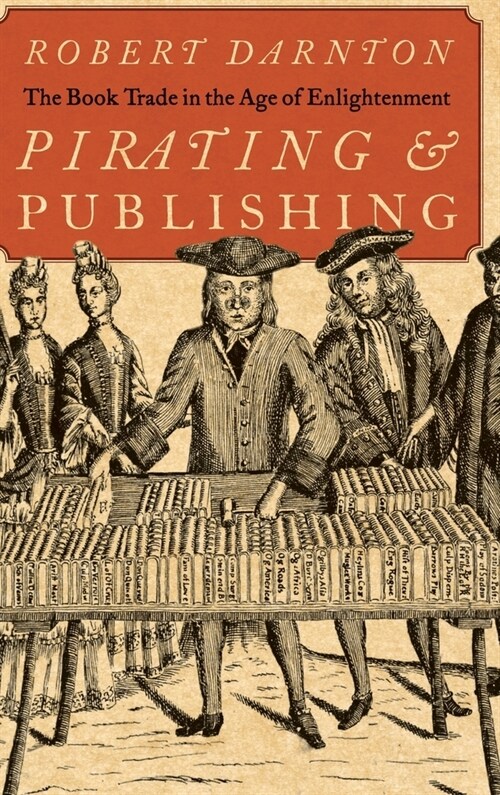 Pirating and Publishing: The Book Trade in the Age of Enlightenment (Hardcover)