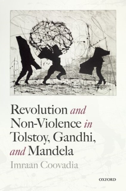 Revolution and Non-Violence in Tolstoy, Gandhi, and Mandela (Hardcover)