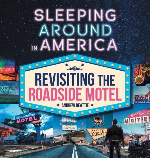 Sleeping Around in America: Revisiting the Roadside Motel (Hardcover)