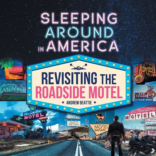 Sleeping Around in America: Revisiting the Roadside Motel (Paperback)