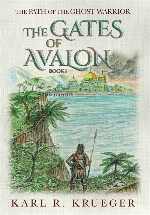 The Gates of Avalon: Path of the Ghost Warrior (Hardcover)