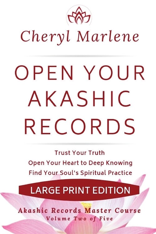 Open Your Akashic Records: Trust Your Truth, Open Your Heart to Keep Knowing, and Find Your Souls Spiritual Practice (Paperback)