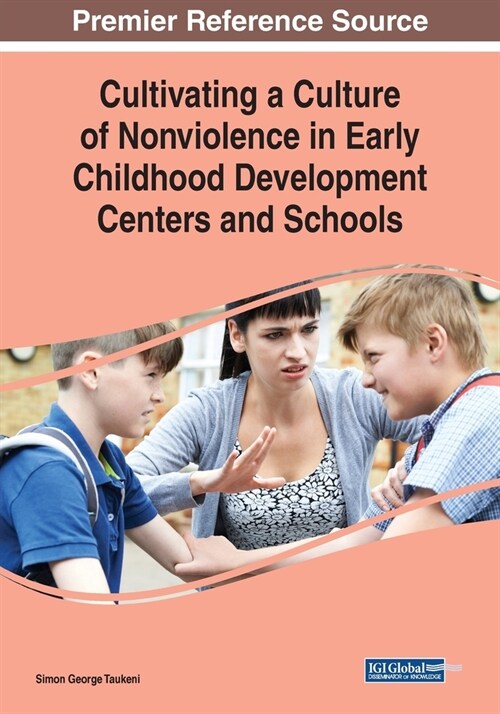 Cultivating a Culture of Nonviolence in Early Childhood Development Centers and Schools (Paperback)