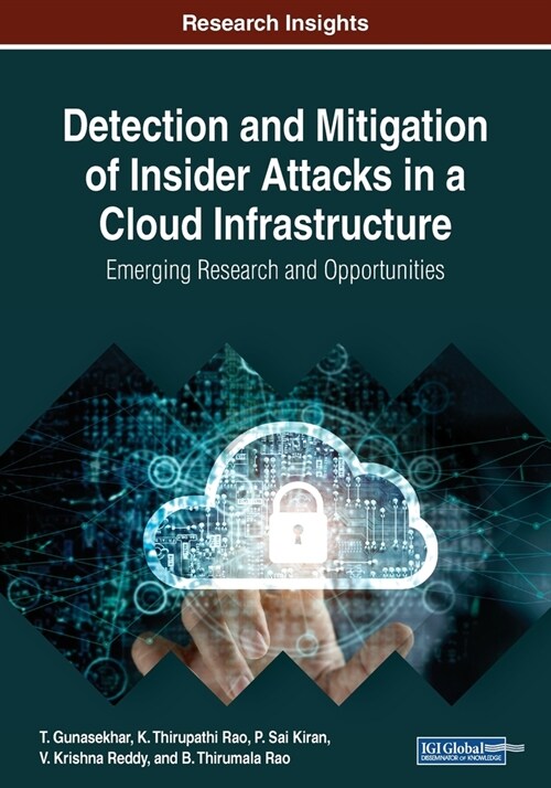 Detection and Mitigation of Insider Attacks in a Cloud Infrastructure: Emerging Research and Opportunities (Paperback)