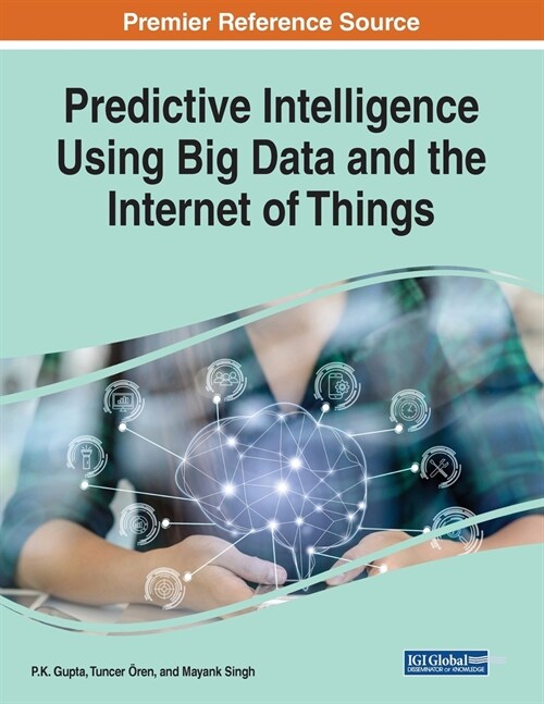 Predictive Intelligence Using Big Data and the Internet of Things (Paperback)