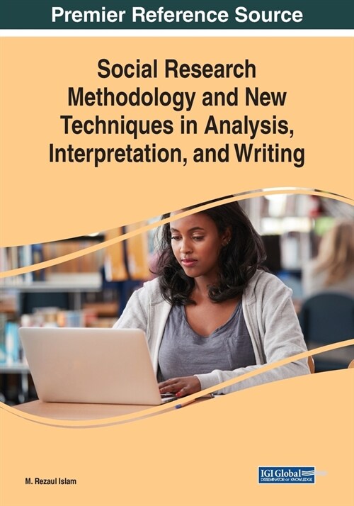 Social Research Methodology and New Techniques in Analysis, Interpretation, and Writing (Paperback)