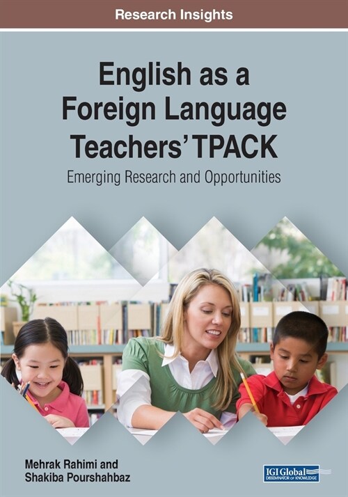 English as a Foreign Language Teachers TPACK: Emerging Research and Opportunities (Paperback)