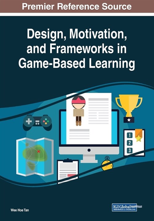 Design, Motivation, and Frameworks in Game-Based Learning (Paperback)