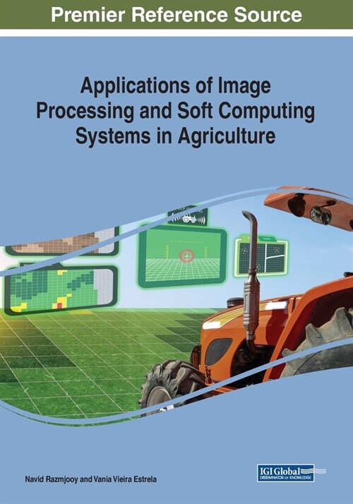 Applications of Image Processing and Soft Computing Systems in Agriculture (Paperback)