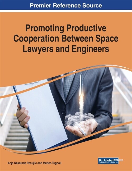 Promoting Productive Cooperation Between Space Lawyers and Engineers (Paperback)