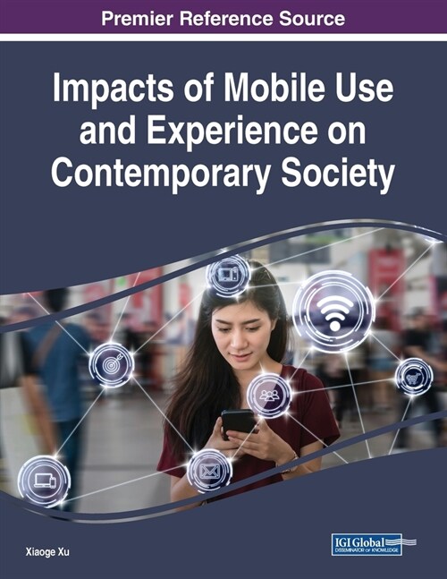 Impacts of Mobile Use and Experience on Contemporary Society (Paperback)