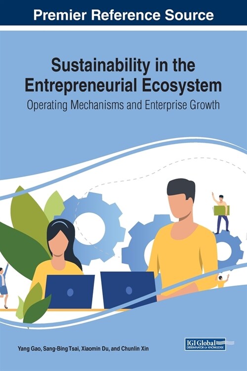 Sustainability in the Entrepreneurial Ecosystem: Operating Mechanisms and Enterprise Growth (Hardcover)