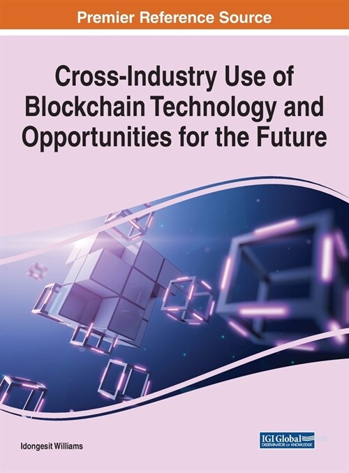 Cross-Industry Use of Blockchain Technology and Opportunities for the Future (Hardcover)