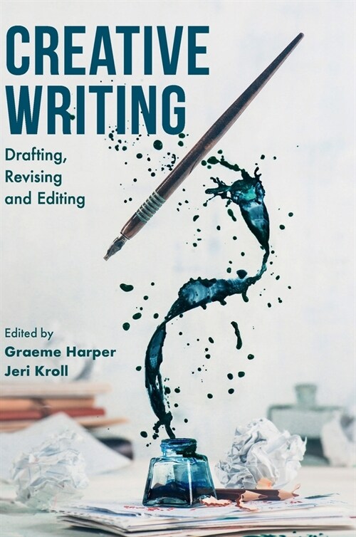Creative Writing : Drafting, Revising and Editing (Hardcover, 1st ed. 2020)