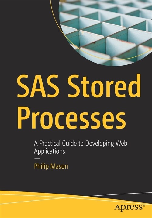 SAS Stored Processes: A Practical Guide to Developing Web Applications (Paperback)