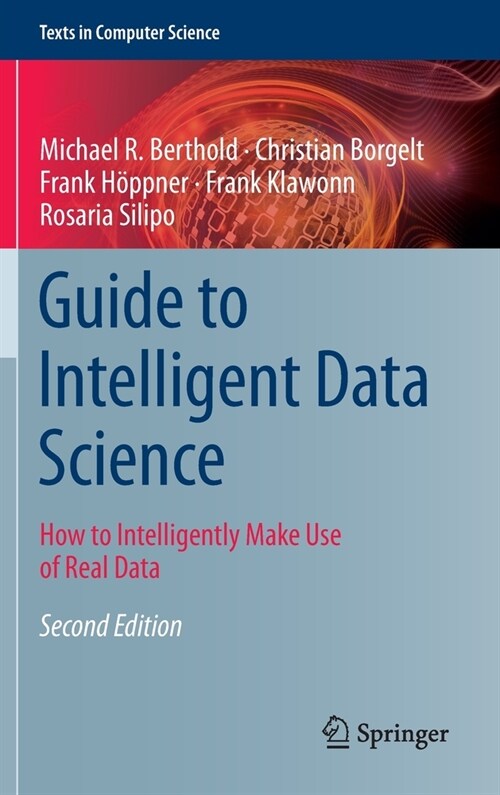 Guide to Intelligent Data Science: How to Intelligently Make Use of Real Data (Hardcover, 2, 2020)