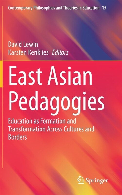 East Asian Pedagogies: Education as Formation and Transformation Across Cultures and Borders (Hardcover, 2020)