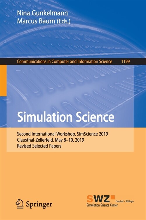 Simulation Science: Second International Workshop, Simscience 2019, Clausthal-Zellerfeld, May 8-10, 2019, Revised Selected Papers (Paperback, 2020)