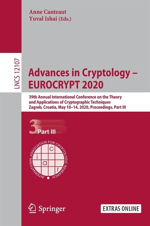 Advances in Cryptology - Eurocrypt 2020: 39th Annual International Conference on the Theory and Applications of Cryptographic Techniques, Zagreb, Croa (Paperback, 2020)