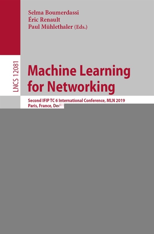Machine Learning for Networking: Second Ifip Tc 6 International Conference, Mln 2019, Paris, France, December 3-5, 2019, Revised Selected Papers (Paperback, 2020)