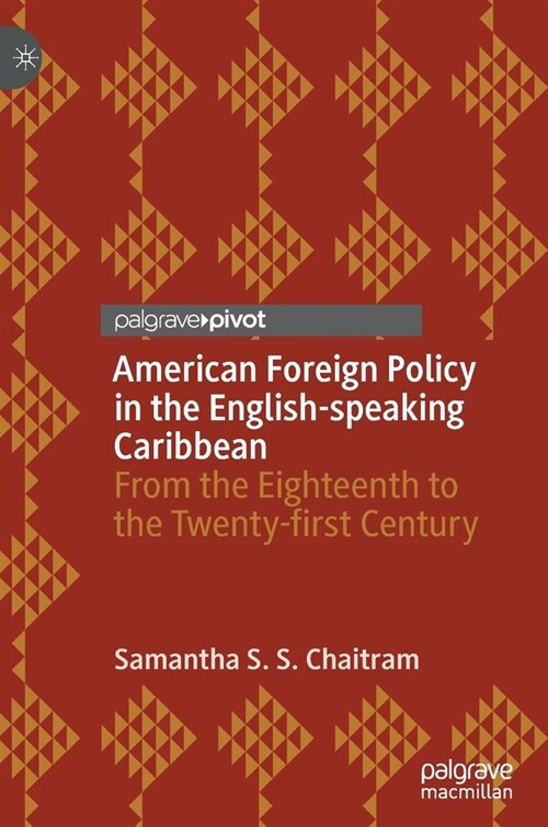 American Foreign Policy in the English-Speaking Caribbean: From the Eighteenth to the Twenty-First Century (Hardcover, 2020)