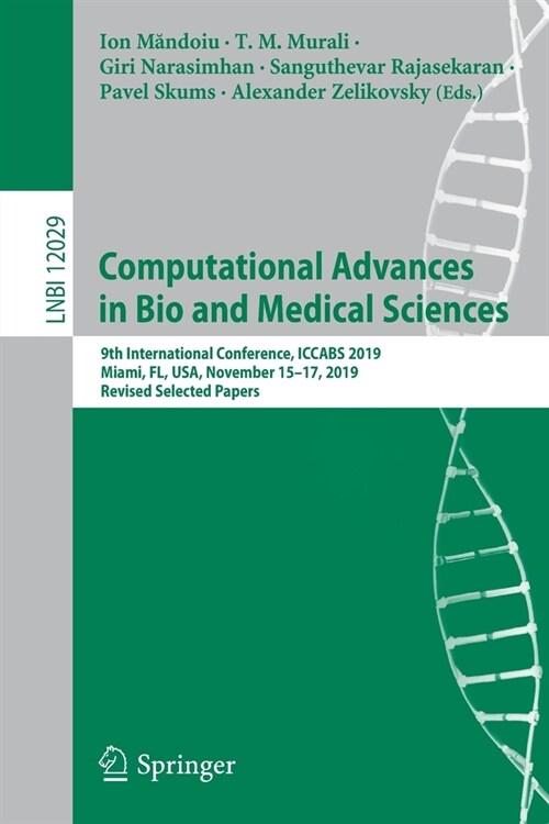 Computational Advances in Bio and Medical Sciences: 9th International Conference, Iccabs 2019, Miami, Fl, Usa, November 15-17, 2019, Revised Selected (Paperback, 2020)