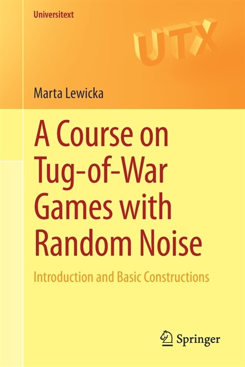 A Course on Tug-Of-War Games with Random Noise: Introduction and Basic Constructions (Paperback, 2020)