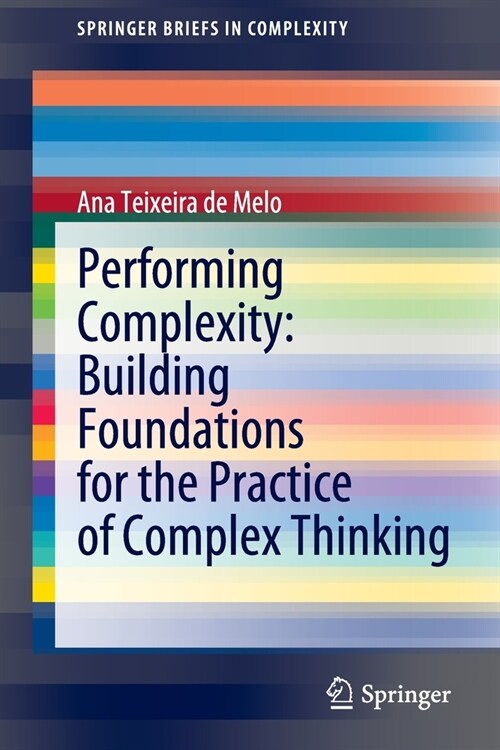 Performing Complexity: Building Foundations for the Practice of Complex Thinking (Paperback)