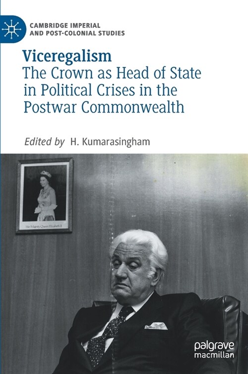 Viceregalism: The Crown as Head of State in Political Crises in the Postwar Commonwealth (Hardcover, 2020)