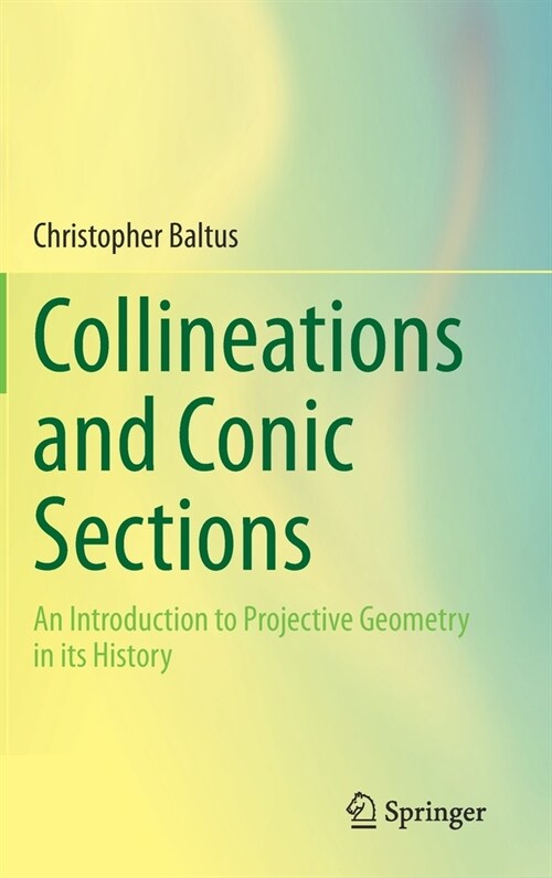 Collineations and Conic Sections: An Introduction to Projective Geometry in Its History (Hardcover, 2020)