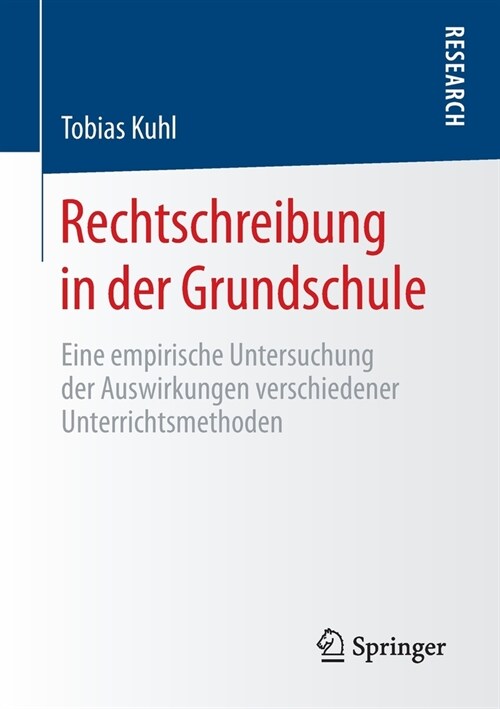 Rechtschreibung in Der Grundschule: Eine Empirische Untersuchung Der Auswirkungen Verschiedener Unterrichtsmethoden (Paperback, 1. Aufl. 2020)