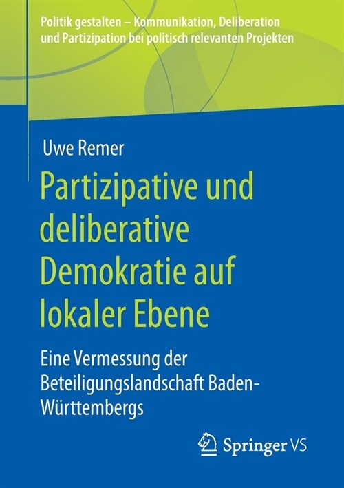 Partizipative Und Deliberative Demokratie Auf Lokaler Ebene: Eine Vermessung Der Beteiligungslandschaft Baden-W?ttembergs (Paperback, 1. Aufl. 2020)