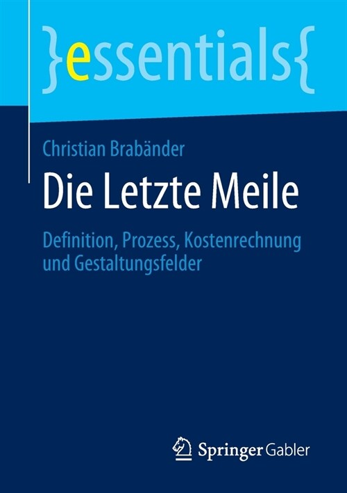 Die Letzte Meile: Definition, Prozess, Kostenrechnung Und Gestaltungsfelder (Paperback, 1. Aufl. 2020)