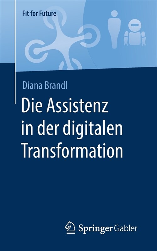 Die Assistenz in Der Digitalen Transformation (Paperback, 1. Aufl. 2020)