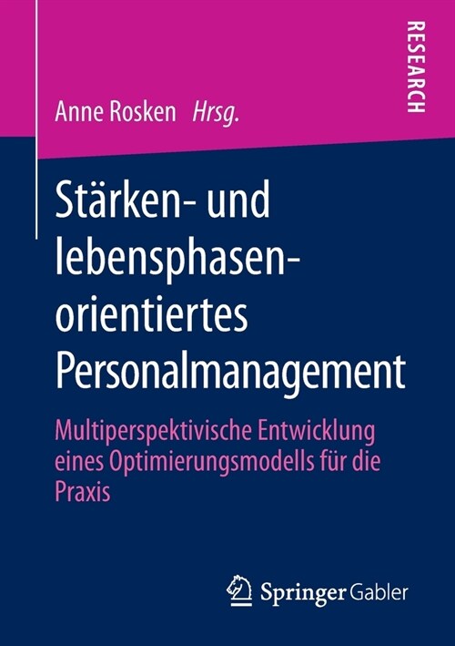 St?ken- Und Lebensphasenorientiertes Personalmanagement: Multiperspektivische Entwicklung Eines Optimierungsmodells F? Die Praxis (Paperback, 1. Aufl. 2020)