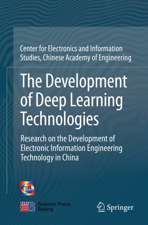 The Development of Deep Learning Technologies: Research on the Development of Electronic Information Engineering Technology in China (Paperback, 2020)