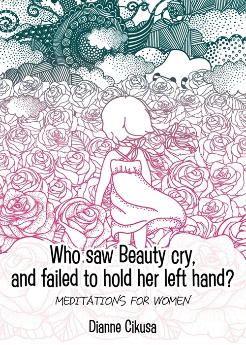 Who saw Beauty cry, and failed to hold her left hand?: Meditations for women (Paperback)