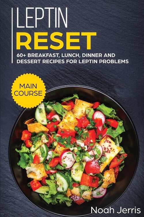 Leptin Reset: MAIN COURSE - 60+ Breakfast, Lunch, Dinner and Dessert Recipes for Leptin Problems (Paperback)